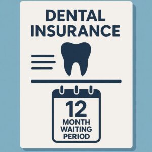 Dental Insurance 12 Month Waiting Period