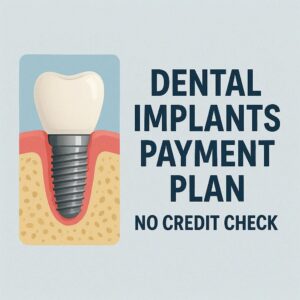 Dental Implants Payment Plan No Credit Check