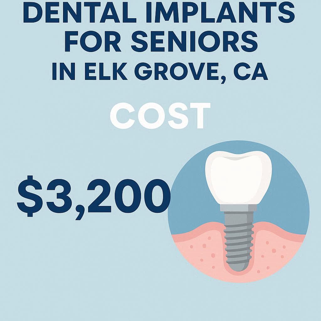 Dental Implants for Seniors in Elk Grove CA Cost
