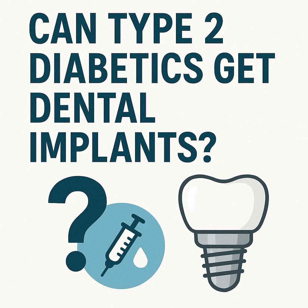 Can Type 2 Diabetics Get Dental Implants?