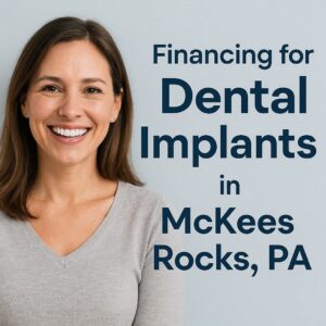 Financing for Dental Implants in McKees Rocks PA