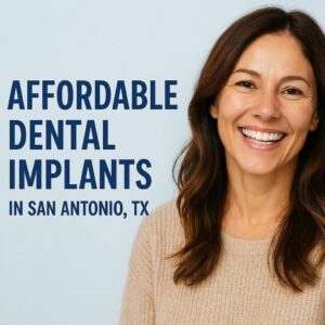 affordable dental implants in san antonio tx